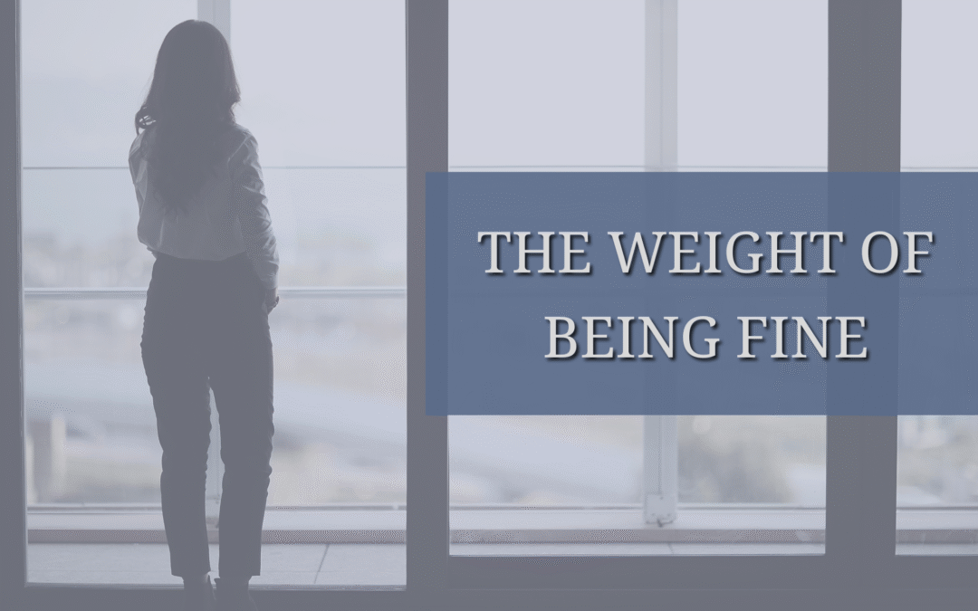 The Weight Of Being Fine